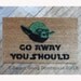 Star Wars -Yoda door mat -go away, you should  doormat -geek stuff fan art