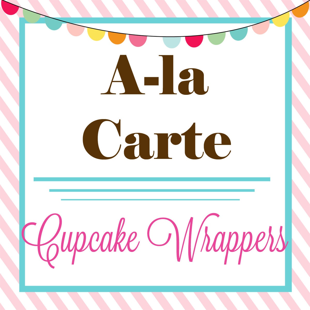 Printable CUPCAKE WRAPPERS - A La Carte - By A Blissful Nest Il_570xn