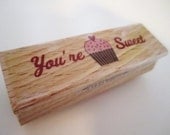 You're Sweet Cupcake-- NEW Wood Block  Rubber Stamp