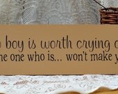 No Boy Is Worth Crying Over Primitive Painted Wood Sign
