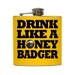 Honey Badger Don't Care Flask Funny 21st Birthday Custom Background Color Stainless Steel 8 oz or 6 oz Liquor Hip Flask LC-1129