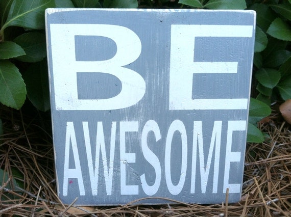 Be Awesome- Little Color Block Sign - Hand Painted and Distressed