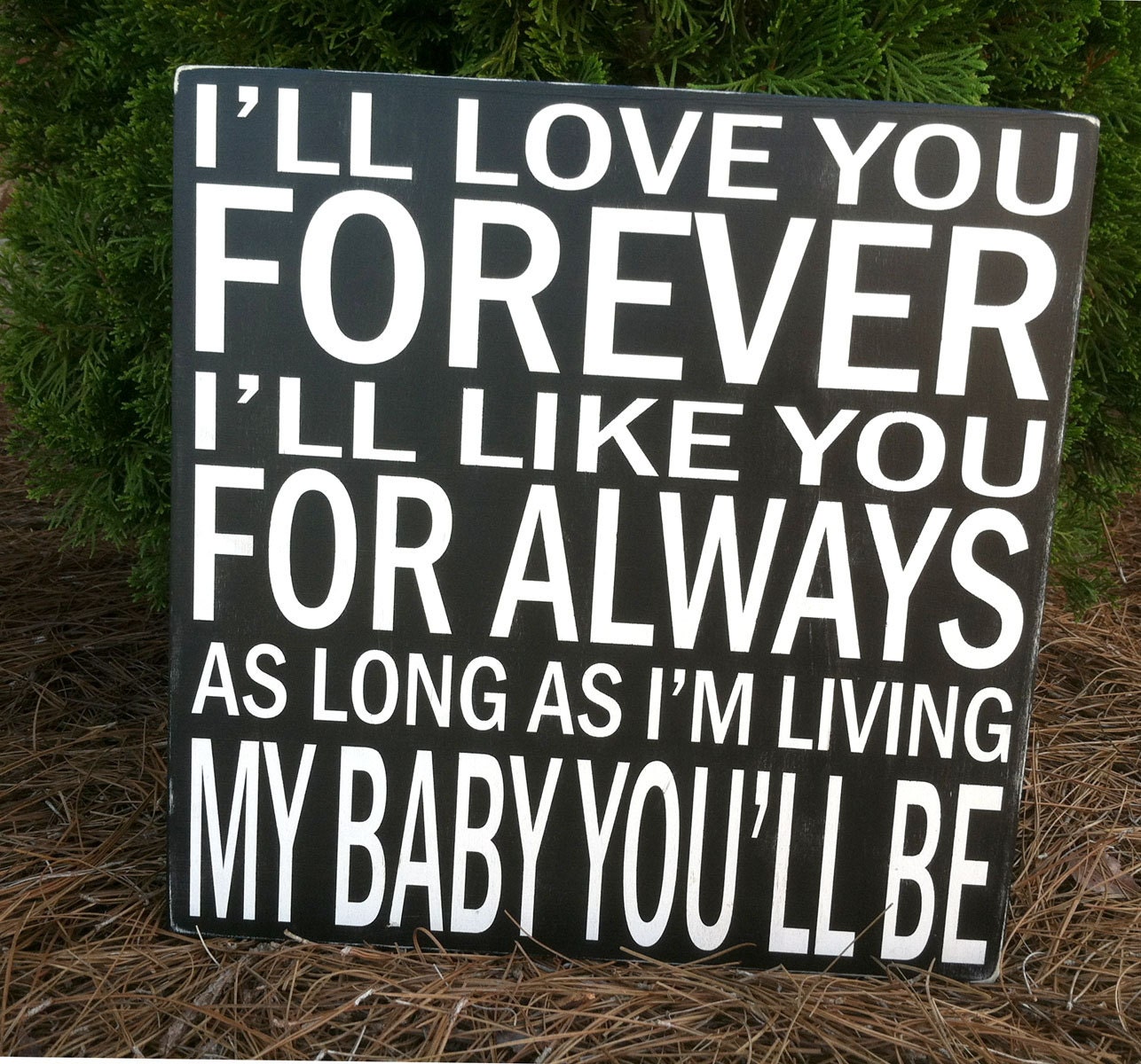 I'll Love You Forever, My Baby You'll Be - Large Block Sign - Hand Painted and Distressed