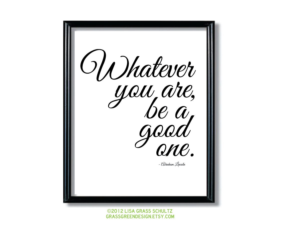 8x10 Whatever You Are Be A Good One Abraham Lincoln Print