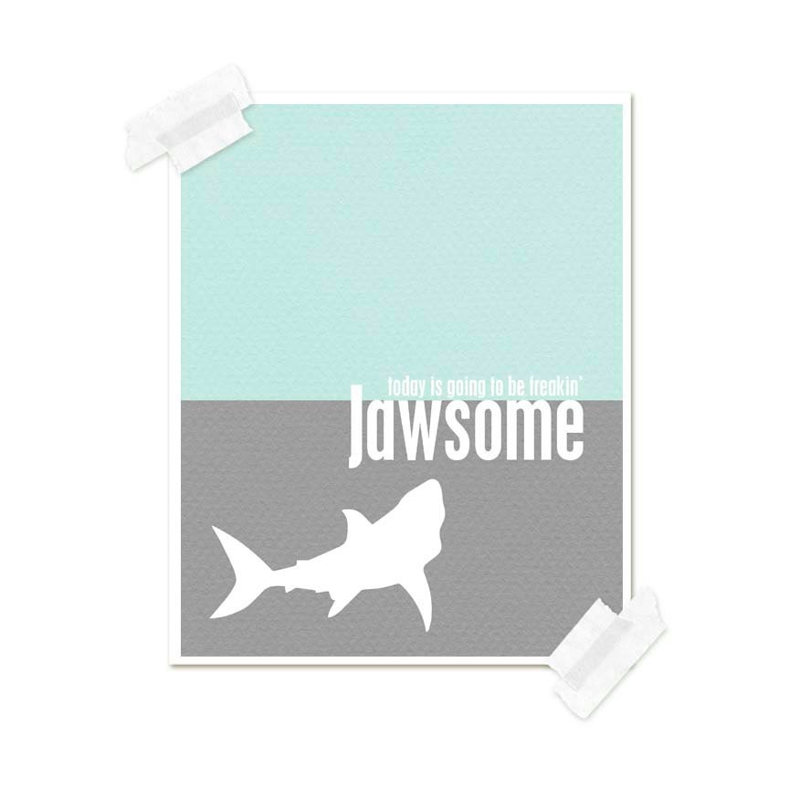 Shark Week Funny Humorous Poster Print - Today is Going to be Freakin' Jawsome - Aqua Gray Shark Week Print