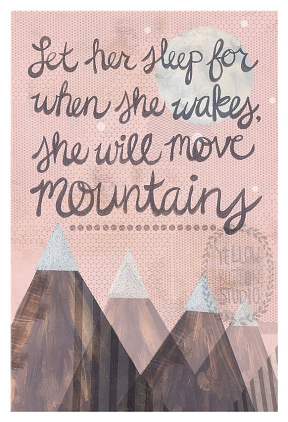 Let her sleep for when she wakes she will move mountains 12"x18" Print