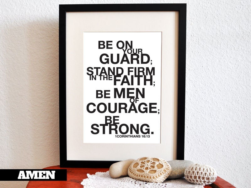 1 Corinthians 16:13. Be Strong. 8x10in. DIY. Printable Christian Poster. PDF. Bible Verse.