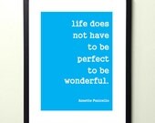 life does not have to be perfect to be wonderful. 8.5x11 quote poster print - FAST SHIPPING