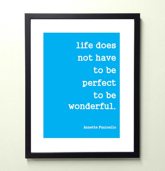 life does not have to be perfect to be wonderful. 8.5x11 quote poster print - FAST SHIPPING