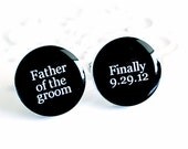 Father of the Groom / Finally cufflinks - wedding day keepsake gift for the groomsmen