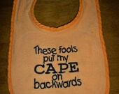 Orange Bib - These Fools Put My Cape on Backwards - Baby Bib - Orange & Black - Great for Halloween