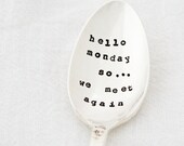 Hello Monday, so... we meet again. Hand stamped coffee spoon for everyone who hates monday's. By Milk & Honey
