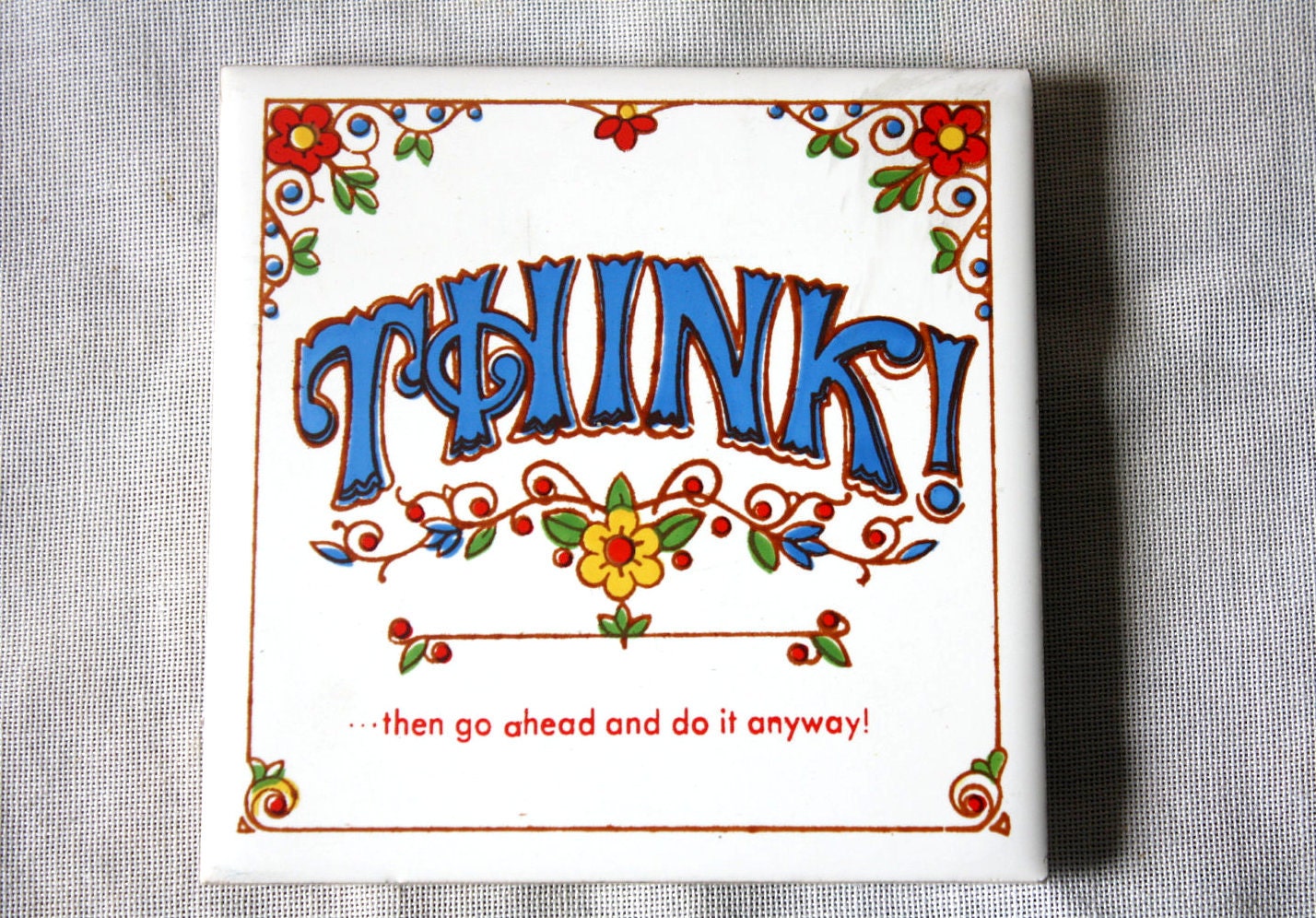 Think...then go ahead and do it anyway - Vintage Ceramic Trivet - SALE