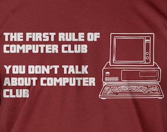 First Rule Of Computer Club Screen Printed T-Shirt Tee Shirt TShirt Mens Ladies Womens Youth Kids Funny Geek Nerd