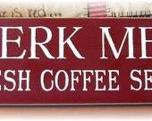 Perk Me Up Fresh Coffee Served Hot wood sign