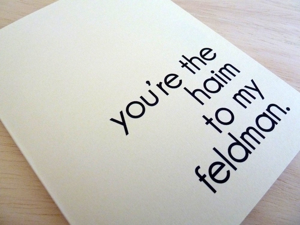 Funny Love Card - You're the Haim to my Feldman