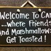 Welcome to camp where friends and marshmallows get toasted sign