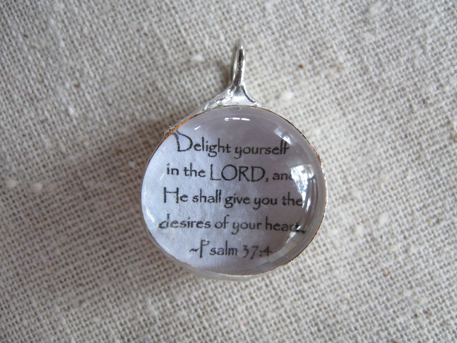 Delight yourself in the LORD, and He shall give you the desires of your heart...Small Organic Hand Soldered Pendant