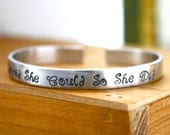 She Believed She Could So She Did silver hand stamped cuff bracelet
