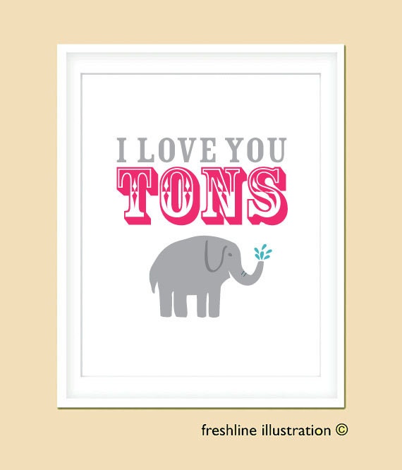 Elephant - Children's Art Nursery Art - I Love You Tons - Funny - Cute - 5x7 art print