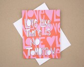 Love Like There Is No Tomorrow Note Card Valentine's Day Card