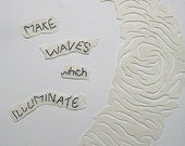 Make Waves which Illuminate: hand made mixed media w/threaded text message on paper