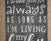 I'll love you forever, As long as I'm living my baby you'll be, Distressed,You Pick Color, Sign, Decor