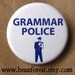 grammar police - teacher- pinback button badge