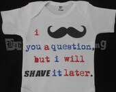 I Mustache you a question onesie