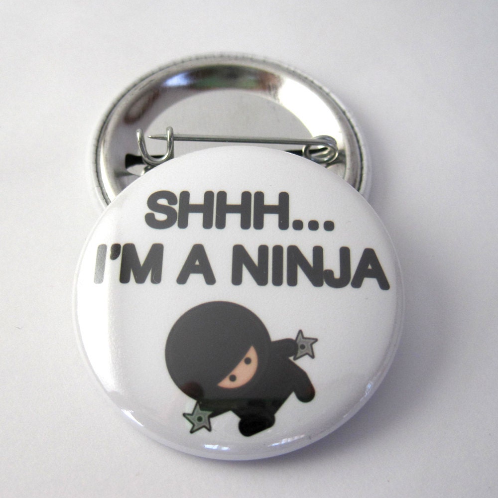 I'm a Ninja 1 1/2 inches (38mm) Pinback Button