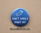 What would Dobby do, Harry Potter Pin - Pinback Button Badge