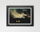 Silence Is Better Than Bullshit - Quote Print Limited Edition