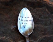 Coffee Conquers All  (TM) - Upcycled Vintage Coffee Spoon the Handstamped, Handmade Original by Sycamore Hill