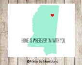State Love Print " Mississippi " Home is Wherever I'm with you. Customizable Art Print