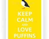 Keep Calm and LOVE PUFFINS Poster 13x19 (Sunflower featured--over 700 colors to choose from)