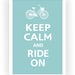 Bicycle Keep Calm and RIDE ON (Choose your bicycle) Poster 13x19 (Reflecting Pool featured--over 700 colors to choose from)