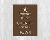 Children's Room Decor - Art Print,  8x10 Print, Brown, Sheriff, Badge, Wild West, Someday I'll Be Sheriff Of this Town