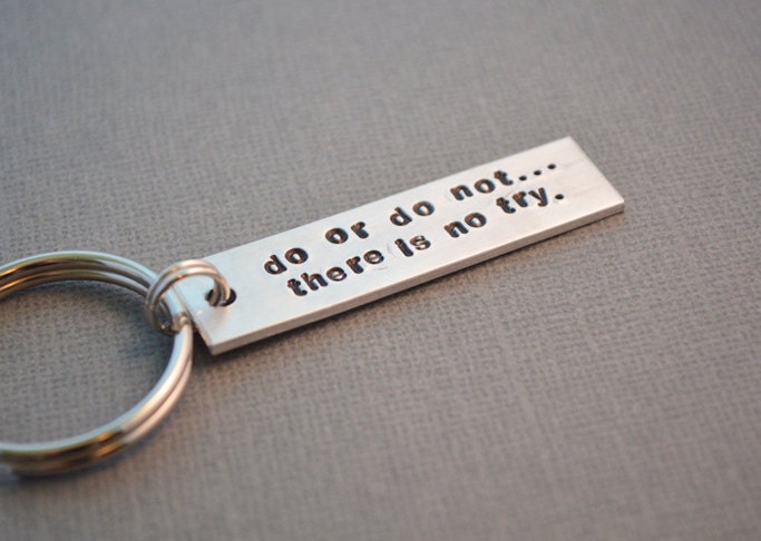 Star Wars Do or Do Not There is No Try Keychain Inspired Hand Stamped Lightweight Aluminum Yoda