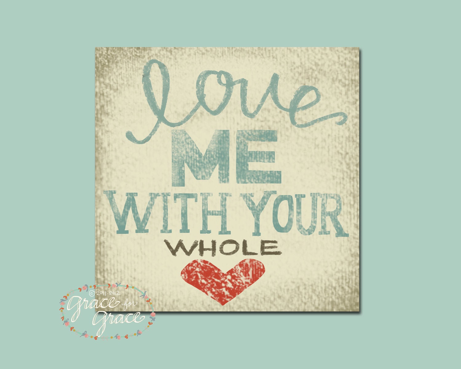 Christian Art - Love Me With Your Whole Heart - 8x8 Giclee Print, Hand Typography, GraceforGrace by Tiffany Rachal