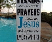 Jesus and Germs Sign, Wash Your Hands and Say Your Prayers Cause Jesus and Germs are Everywhere - Typography Art Sign - Distressed 12x24