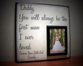 Father of the Bride Picture Frame Gift, You will Always be the First Man I Ever Loved, Daddy, Dad, Parent Gift, Wedding Thank you,