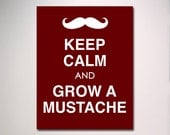Keep Calm Grow A Mustache 8" x 10" Print / Perfect for office art or man cave decoration