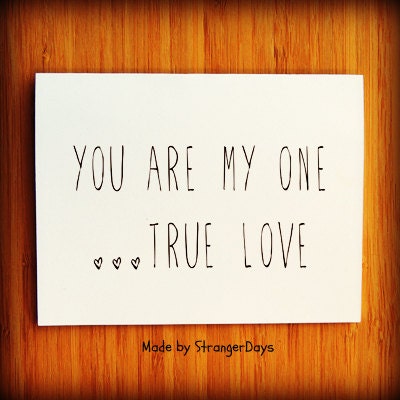 I love you card. "You are my one true love" Greeting Card. Anniversary Card. Wedding Card. Engagement Card. Husband Card. Wife Card
