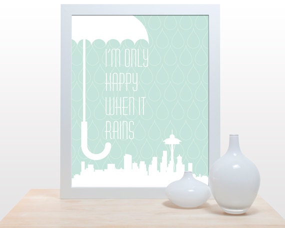Seattle Rain Print I'm only happy when it rains - 11x14 Poster typography art modern wall decor aqua space needle umbrella tiffany blue