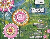 5x7" Art Print from mixed media original - Live Simply - pink flowers Girls Room Decor inspirational message true things