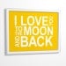 Nursery quote print I Love You To The Moon And Back 8x10 CUSTOM COLORS