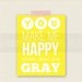 You Make Me Happy When Skies Are Gray - Baby Nursery - Kid Room Art - Custom Wall Print Poster