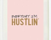 Print Inspirational: 8 "X 10" "Everyday I'm Hustlin', Typography, Office Art, Wall print gallery, graffiti