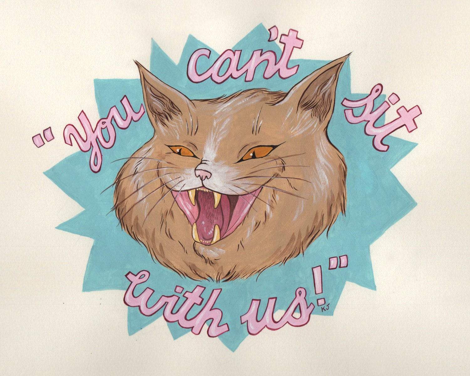 You Can't Sit With Us - Mean Girl Cat Print