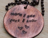 Inspiration Pendant Reads "More I See Less I Know" with Hearts on a Ball Chain Necklace